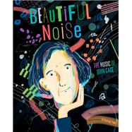 Beautiful Noise The Music of John Cage book cover, ISBN 9780593646632