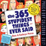The 365 Stupidest Things Ever Said 2017 Calendar