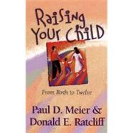 Raising Your Child : From Birth to Twelve