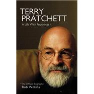 Terry Pratchett: A Life With Footnotes The Official Biography