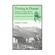 Printing in Deseret : Mormons, Economy, Politics and Utah's Incunabula, 1849-1851