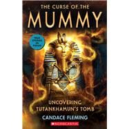 The Curse of the Mummy: Uncovering Tutankhamun's Tomb (Scholastic Focus)