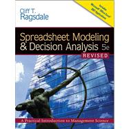 Spreadsheet Modeling & Decision Analysis A Practical Introduction to Management Science, Revised (with Interactive Video Skillbuilder CD-ROM, Microsoft Project 2007, Crystal Ball Pro Printed Access Card)
