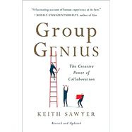 Group Genius The Creative Power of Collaboration