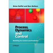 Process Dynamics and Control Modeling for Control and Prediction