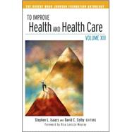 To Improve Health and Health Care Vol. 18 : The Robert Wood Johnson Foundation Anthology
