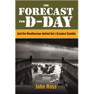 The Forecast for D-day And the Weatherman behind Ike's Greatest Gamble