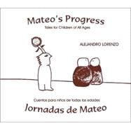 Mateo's Progress/Jornadas de Mateo : Tales for Children of All Ages/Cuentos para Niños de Todas las Edades