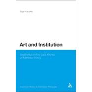 Art and Institution Aesthetics in the Late Works of Merleau-Ponty