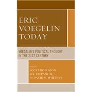 Eric Voegelin Today Voegelin’s Political Thought in the 21st Century