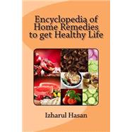 Encyclopedia of Home Remedies to Get Healthy Life