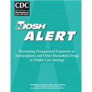 Preventing Occupational Exposures to Antineoplastic and Other Hazardous Drugs