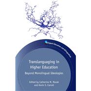 Translanguaging in Higher Education Beyond Monolingual Ideologies