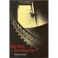 Pale Bird, Spouting Fire