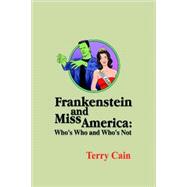 Frankenstein and Miss America : Who's Who and Who's Not