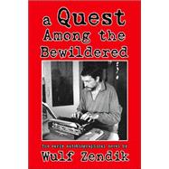 A Quest Among the Bewildered: The Early Autobiographical Novel by Wulf Zendik