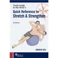 Trail Guide to the Body's Quick Reference to Stretch & Strengthen