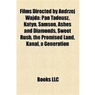 Films Directed by Andrzej Wajd : Pan Tadeusz, Katyn, Samson, Ashes and Diamonds, Sweet Rush, the Promised Land, Kanal, a Generation