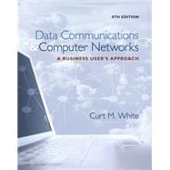 Data Communications and Computer Networks A Business User's Approach