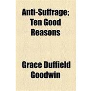 Anti-suffrage: Ten Good Reasons