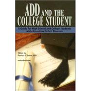 ADD and the College Student: A Guide for High School and College Students With Attention Deficit Disorder