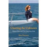 Charting the Unknown : Family, Fear, and One Long Boat Ride