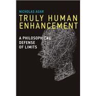 Truly Human Enhancement A Philosophical Defense of Limits