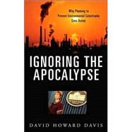 Ignoring the Apocalypse: Why Planning to Prevent Environmental Catastrophe Goes Astray