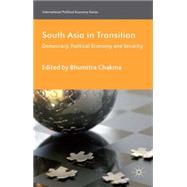 South Asia in Transition Democracy, Political Economy and Security