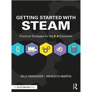 Getting Started with STEAM: Ways to Incorporate STEAM into Your Classroom