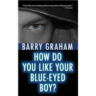How Do You Like Your Blue-eyed Boy?