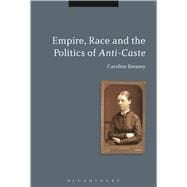 Empire, Race and the Politics of Anti-Caste