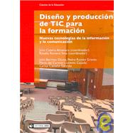Diseno Y Produccion De Tic Para La Formacion/ Design & Production of Tic For Training: Nuevas Tecnologias De La Informacion Y La Comunicacion/ New Information Technologies and Communication