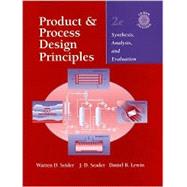 Product and Process Design Principles: Synthesis, Analysis, and Evaluation, 2nd Edition