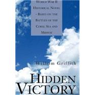 Hidden Victory: World War II Novel - Based on the Battles of the Coral Sea and Midway