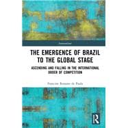The Emergence of Brazil to the Global Stage: Ascending and Falling in the International Order of Competition