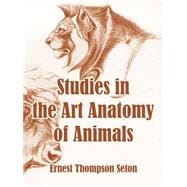 Studies In The Art Anatomy Of Animals