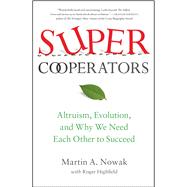 SuperCooperators Altruism, Evolution, and Why We Need Each Other to Succeed