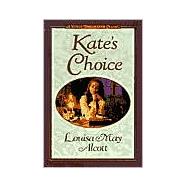 Kate's Choice: What Love Can Do ; Gwen's Adventure in the Snow : Three Fire-Side Stories to Warm the Heart