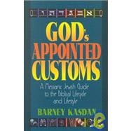 God's Appointed Customs : A Messianic Jewish Guide to the Biblical Lifecycle and Lifestyle