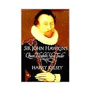 Sir John Hawkins : Queen Elizabeth's Slave Trader