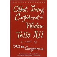 Oldest Living Confederate Widow Tells All A Novel