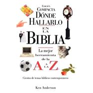 Donde Hallarlo en la Biblia: La Mejor Herramienta de la A a la Z / Where to Find It in the Bible A-Z