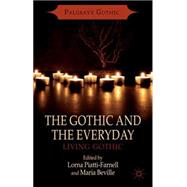 The Gothic and the Everyday Living Gothic