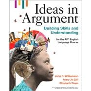 Ideas in Argument Building Skills and Understanding for the AP English Language Course