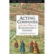 Acting Companies and their Plays in Shakespeare's London