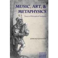 Music, Art, and Metaphysics