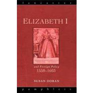 Elizabeth I and Foreign Policy, 1558-1603