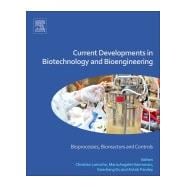 Bioprocesses, Bioreactors and Controls