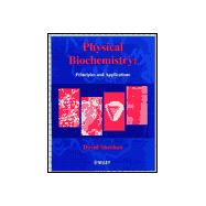 Physical Biochemistry : Principles and Applications